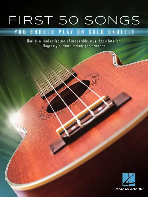 Grab Now First 50 Songs You Should Play on Solo Ukulele