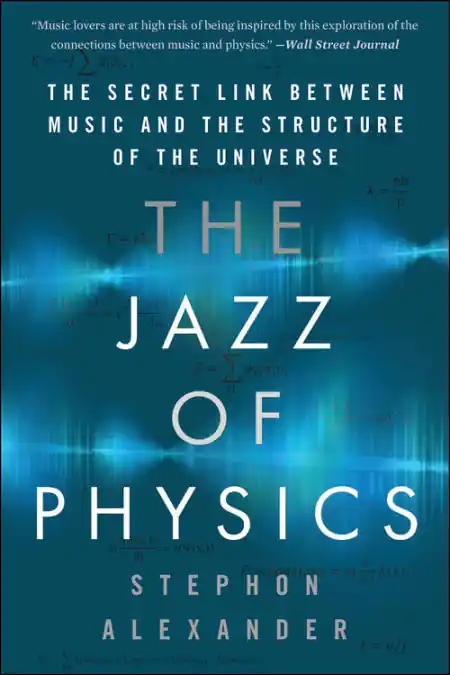 Original The Jazz of Physics The Secret Link Between Music and the Structure of the Universe