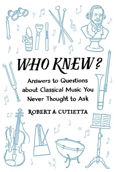 Who Knew? Answers to Questions About Classical Music You Never Thought to Ask Secure Checkout