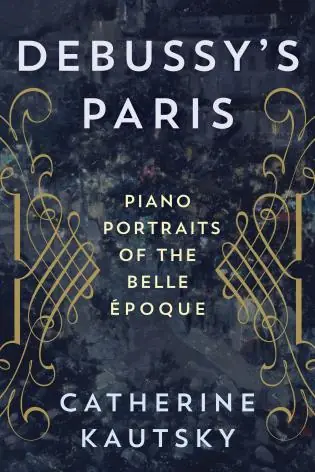 Wholesale Debussy's Paris Piano Portrait's of the Belle Epoque