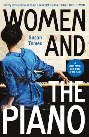 Women and the Piano A History in 50 Lives New Arrival