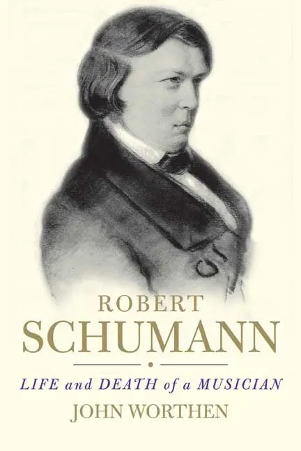 Robert Schumann Life and Death of a Musician Direct From Manufacturer