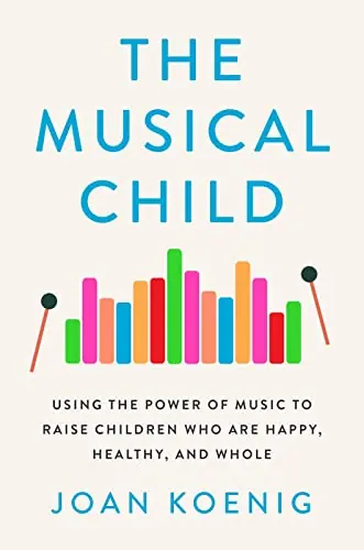 Direct From Manufacturer Clearance: The Musical Child: Using the Power of Music to Raise Children Who Are Happy, Healthy, and Whole