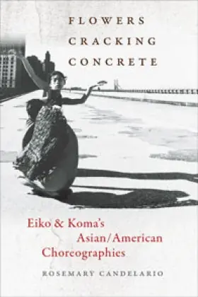 Best Seller Clearance: Flowers Cracking Concrete: Eiko & Koma's Asian/American Choreographies