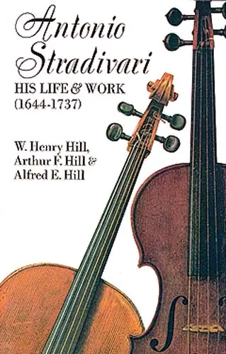 Buy Today Antonio Stradivari: His Life and Work