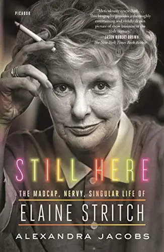 Clearance: Still Here: The Madcap, Nervy, Singular Life of Elaine Stritch (Softcover) Buy Direct