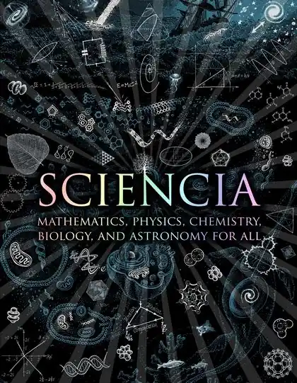 Sciencia: Mathematics, Physics, Chemistry, Biology, and Astronomy for All Factory Price