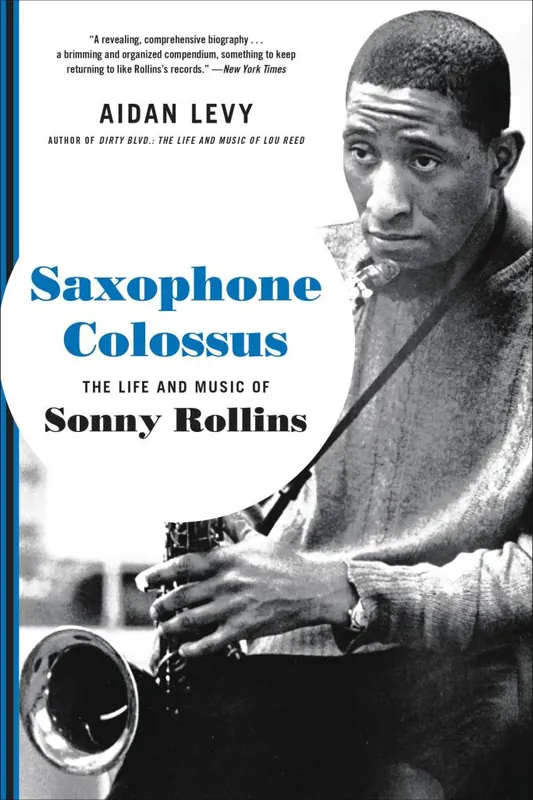 Holiday Sale Saxophone Colossus The Life and Music of Sonny Rollins