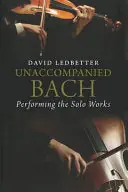 Unaccompanied BachPerforming the Solo Works Direct From Factory