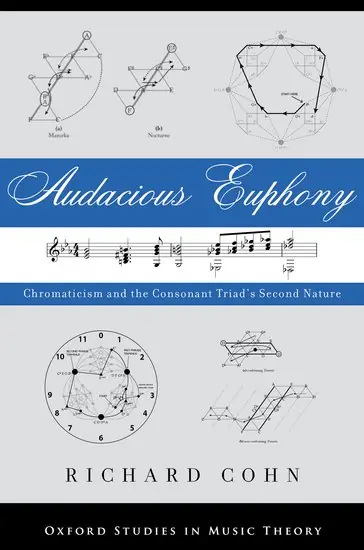 Get Yours Audacious Euphony: Chromatic Harmony and the Triad's Second Nature Richard Cohn