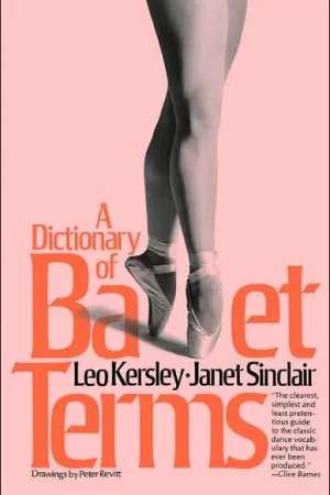 A Dictionary Of Ballet Terms Save Now