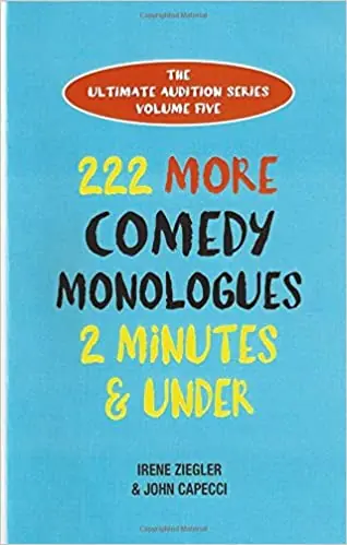 222 More Comedy Monologues 2 Minutes & Under (Ultimate Audition) New Arrival
