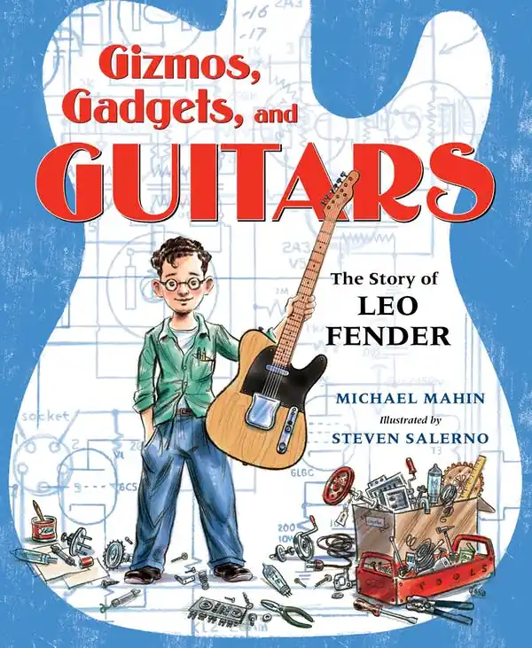 Clearance: Gizmos, Gadgets, and Guitars: The Story of Leo Fender Fresh Stock