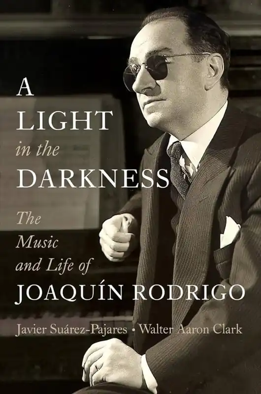 Trusted Brand A Light in the Darkness The Music and Life of Joaquín Rodrigo