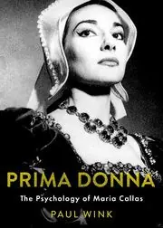 Exclusive Prima Donna The Psychology of Maria Callas