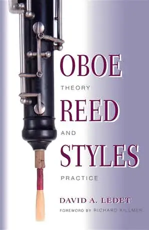 Don’t Miss Out Oboe Reed Styles Theory and Practice