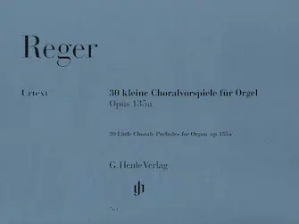 Brand New Reger 30 Little Chorale Preludes For Organ Op. 135a