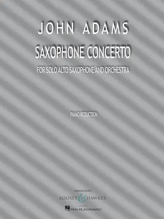 Latest Adams: Saxophone Concerto - Solo Alto Saxophone and Piano Reduction