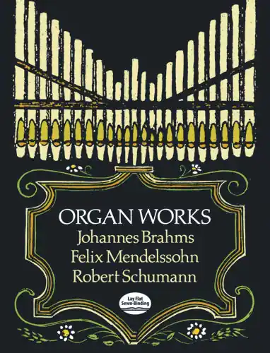 High Quality Brahms, Mendelssohn and Schumann Organ Works
