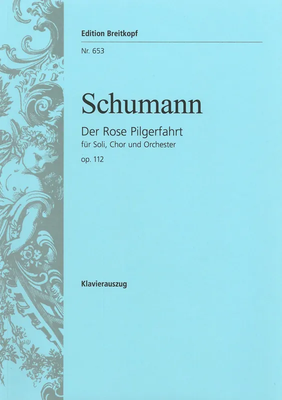 Get Yours Schumann Das Rose Pilgerfahrt Op. 112 Vocal Score